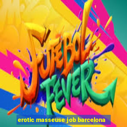 erotic masseuse job barcelona